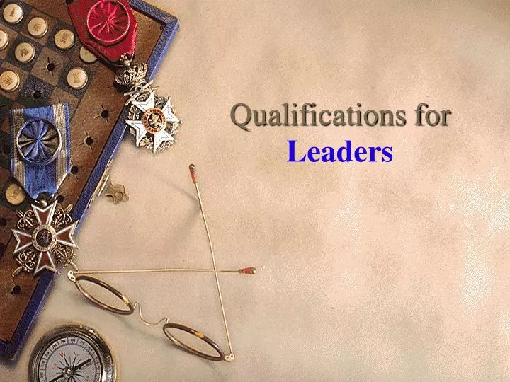 qualifications for leaders