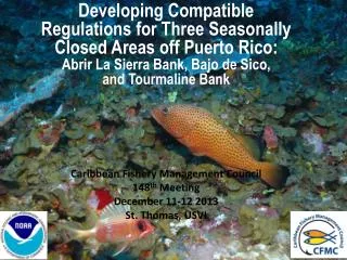 Caribbean Fishery Management Council 148 th Meeting December 11-12 2013 St. Thomas, USVI
