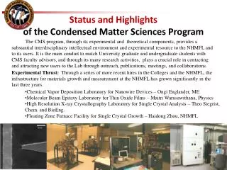 Status and Highlights of the Condensed Matter Sciences Program