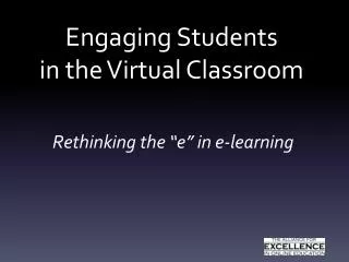 Engaging Students in the Virtual Classroom