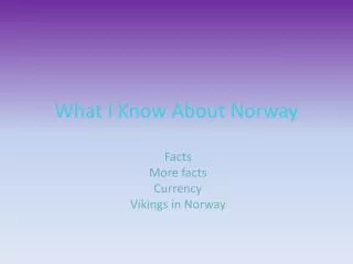 What I Know About Norway