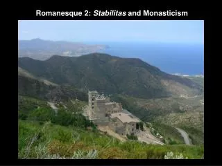 Romanesque 2: Stabilitas and Monasticism