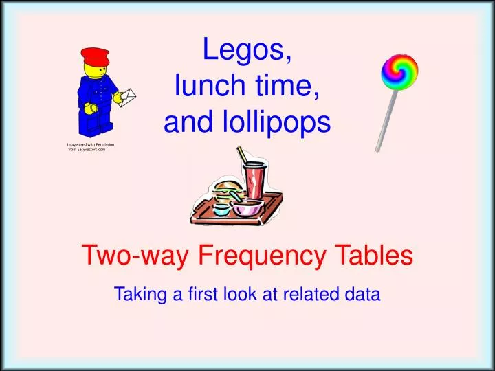 legos lunch time and lollipops two way frequency tables