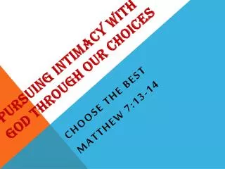 Pursuing intimacy with god through our choices