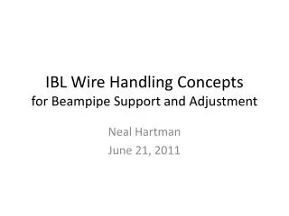 IBL Wire Handling Concepts for Beampipe Support and Adjustment