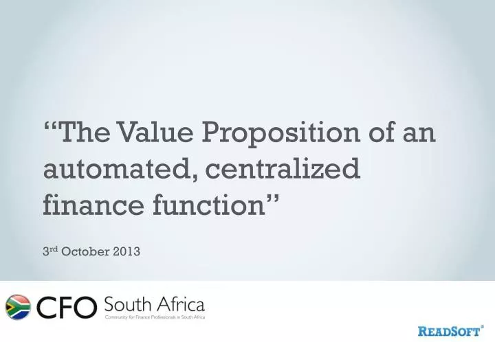 the value proposition of an automated centralized finance function 3 rd october 2013