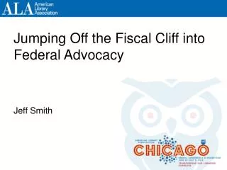 Jumping Off the Fiscal Cliff into Federal Advocacy