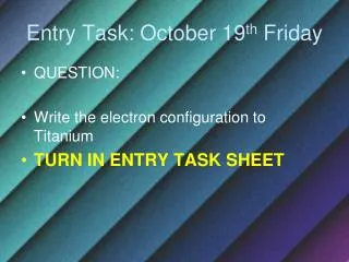 Entry Task: October 19 th Friday