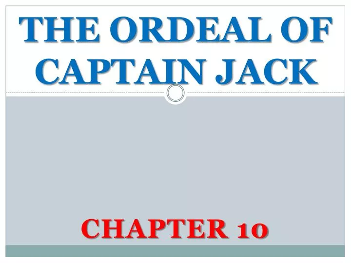 the ordeal of captain jack