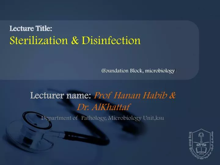 lecturer name prof hanan habib dr alkhattaf department of pathology microbiology unit ksu