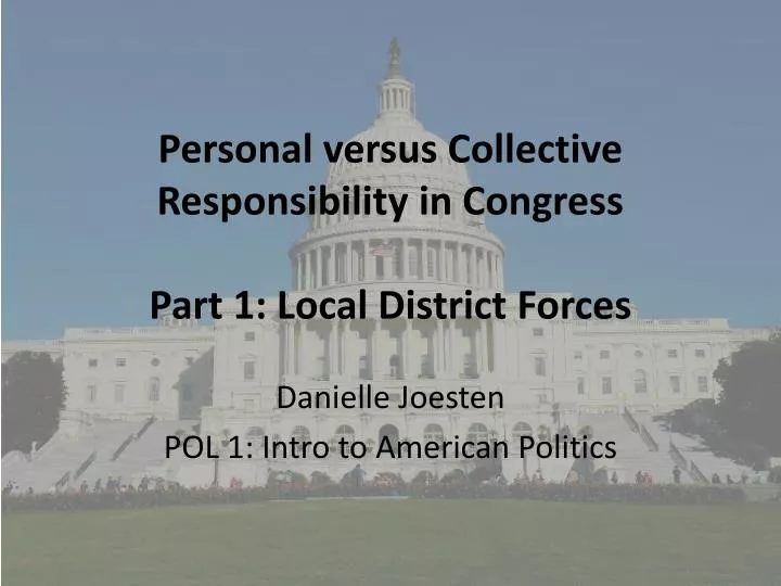 personal versus collective responsibility in congress part 1 local district forces