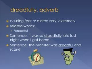 dreadfully, adverb