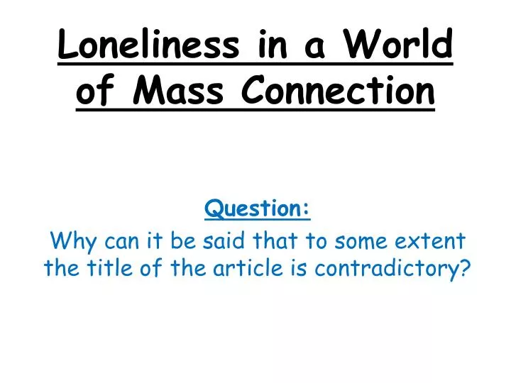loneliness in a world of mass connection