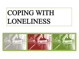 COPING WITH LONELINESS