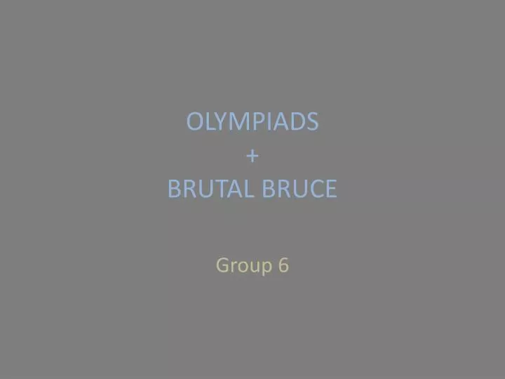 olympiads brutal bruce