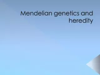 Mendelian genetics and heredity