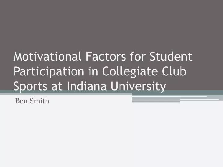 motivational factors for student participation in collegiate club sports at indiana university
