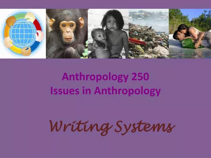 anthropology 250 issues in anthropology