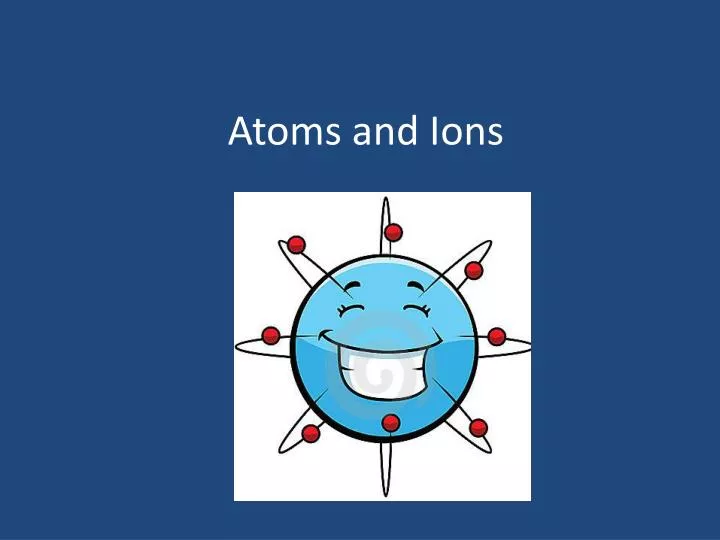 atoms and ions