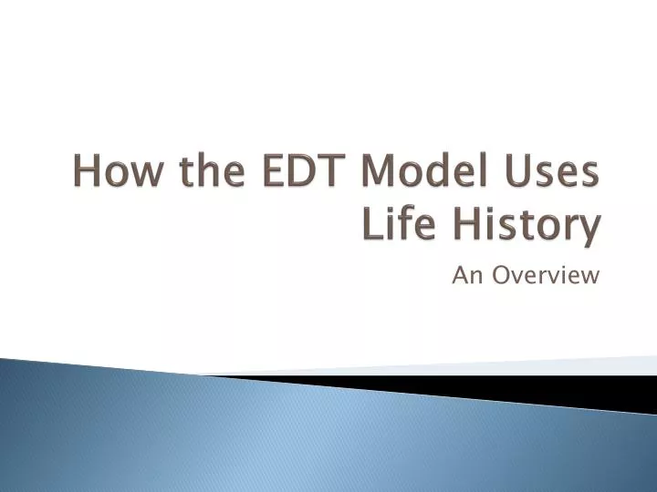 how the edt model uses life history