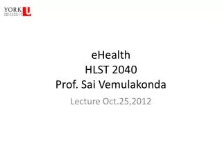 eHealth HLST 2040 Prof. Sai Vemulakonda