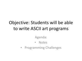 Objective: Students will be able to write ASCII art programs