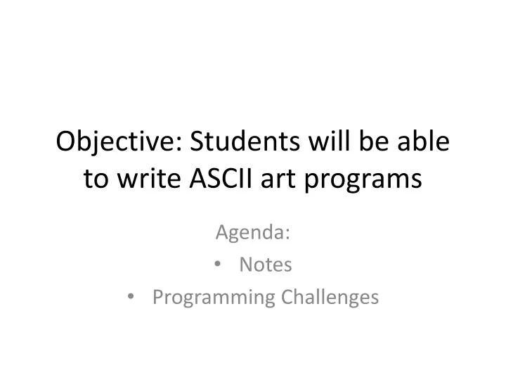 objective students will be able to write ascii art programs
