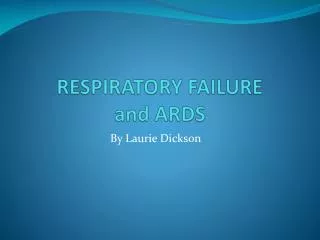 RESPIRATORY FAILURE and ARDS