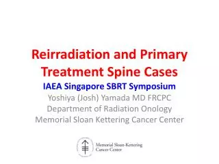 Reirradiation and Primary Treatment Spine C ases IAEA Singapore SBRT Symposium