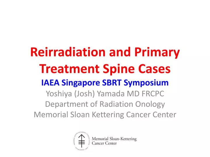 reirradiation and primary treatment spine c ases iaea singapore sbrt symposium