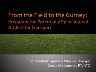 From the Field to the Gurney: Preparing the Potentially Spine Injured Athlete for Transport