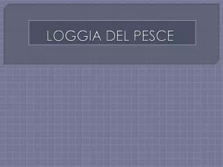 loggia del pesce