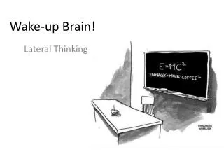 Wake-up Brain!