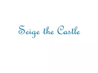 Seige the Castle