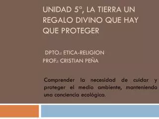 unidad 5 la tierra un regalo divino que hay que proteger dpto etica religion prof cristian pe a