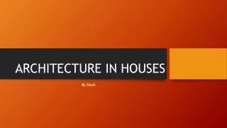 ARCHITECTURE IN HOUSES