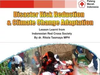 Lesson Learnt from Indonesian Red Cross Society By dr. Ritola Tasmaya MPH