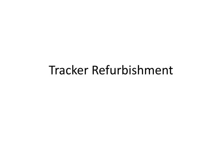 tracker refurbishment