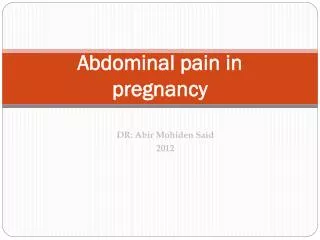 Abdominal pain in pregnancy