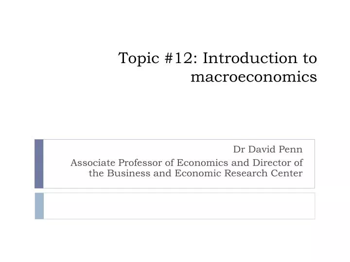 topic 12 introduction to macroeconomics