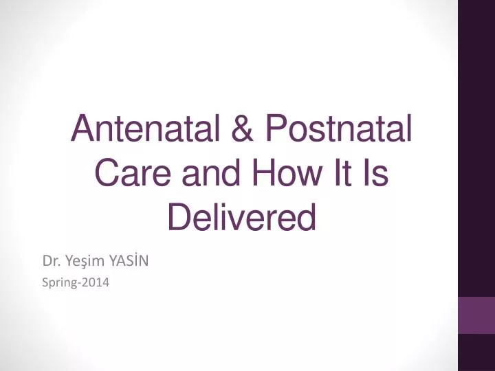antenatal postnatal care and how it is delivered