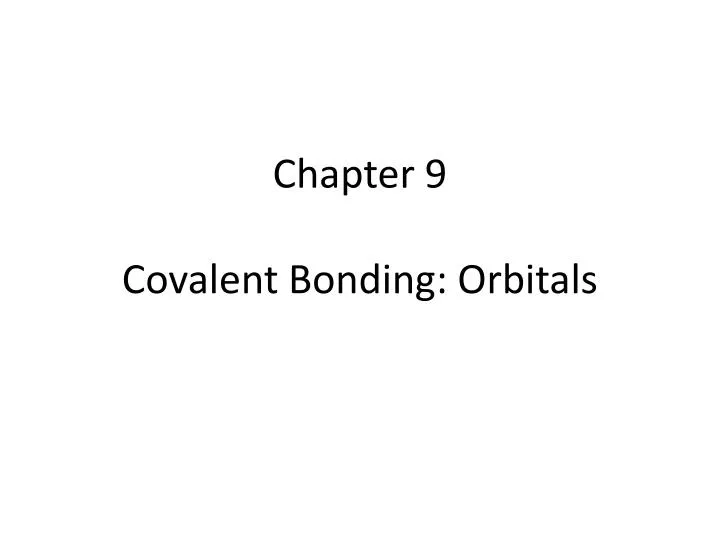 chapter 9 covalent bonding orbitals