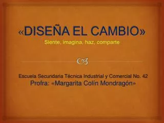 dise a el cambio siente imagina haz comparte