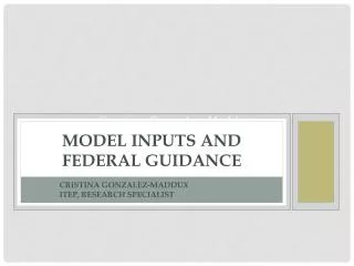 Model Inputs and Federal Guidance
