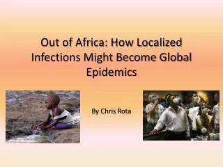 Out of Africa: How Localized Infections Might Become Global Epidemics