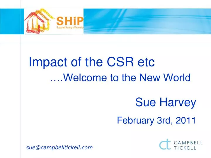 impact of the csr etc welcome to the new world sue harvey february 3rd 2011