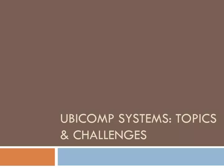 ubicomp systems topics challenges
