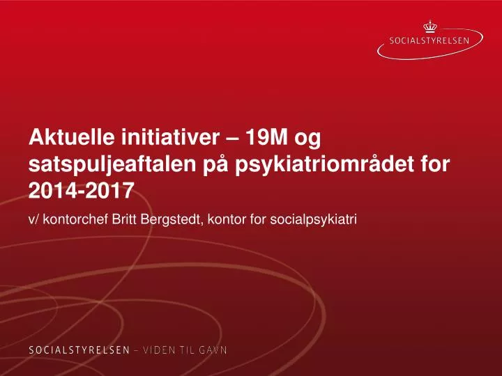 aktuelle initiativer 19m og satspuljeaftalen p psykiatriomr det for 2014 2017