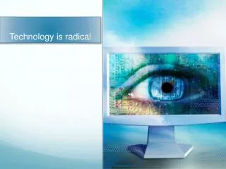 Technology is radical
