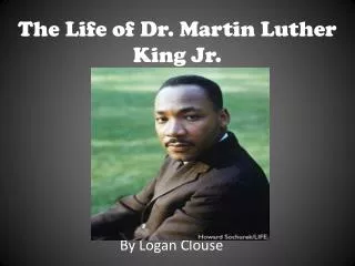 The Life of Dr. Martin Luther King Jr.